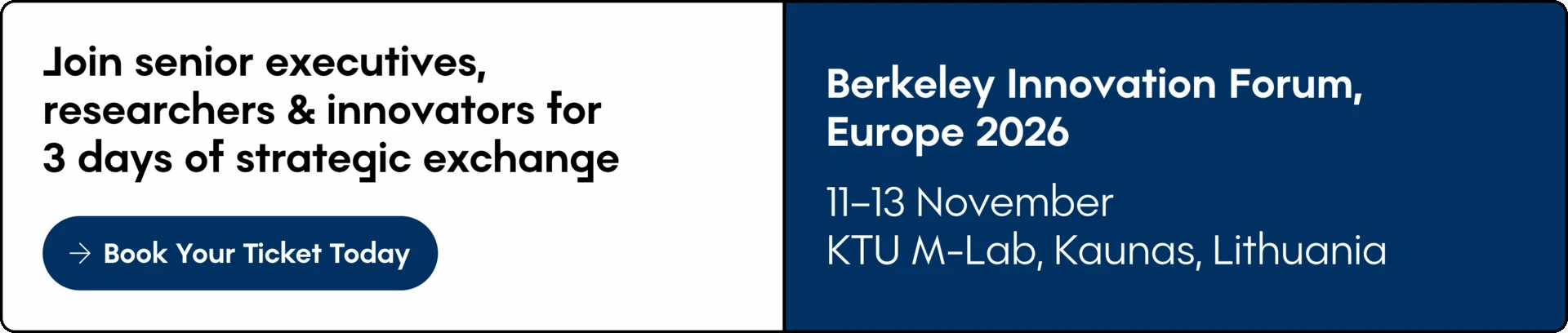 Animated registration graphic for Berkeley Innovation Forum Europe 2026 with alternating text panels. The visual displays &ldquo;Join senior executives, researchers & innovators for 3 days of strategic exchange&rdquo;, &ldquo;Book Your Ticket Today&rdquo;, &ldquo;Connect With Innovation Leaders&rdquo;, &ldquo;Reserve Your Place&rdquo;, &ldquo;Berkeley Innovation Forum, Europe 2026&rdquo;, &ldquo;11&ndash;13 November&rdquo;, and &ldquo;KTU M-Lab, Kaunas, Lithuania&rdquo;. It functions as a link to register and book a ticket for the forum.