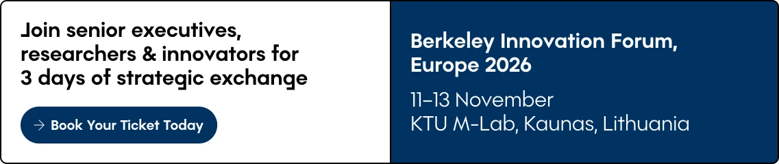 Animated registration graphic for Berkeley Innovation Forum Europe 2026 with alternating text panels. The visual displays &ldquo;Join senior executives, researchers & innovators for 3 days of strategic exchange&rdquo;, &ldquo;Book Your Ticket Today&rdquo;, &ldquo;Connect With Innovation Leaders&rdquo;, &ldquo;Reserve Your Place&rdquo;, &ldquo;Berkeley Innovation Forum, Europe 2026&rdquo;, &ldquo;11&ndash;13 November&rdquo;, and &ldquo;KTU M-Lab, Kaunas, Lithuania&rdquo;. It functions as a link to register and book a ticket for the forum.